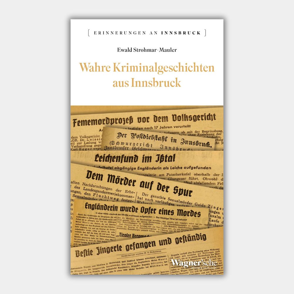 Wahre Kriminalgeschichten aus Innsbruck